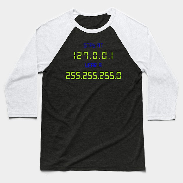 Stay At 127 0 0 1 Wear a 255 255 255 0 Baseball T-Shirt by Hip City Merch